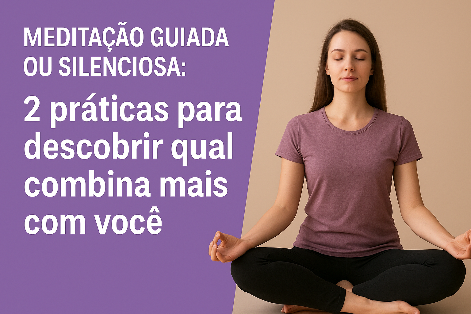 Meditação guiada ou silenciosa: 2 práticas para descobrir qual combina mais com você