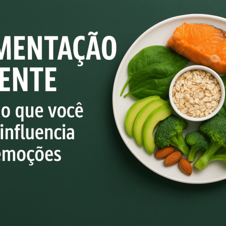 Alimentação e mente: como o que você come influencia suas emoções